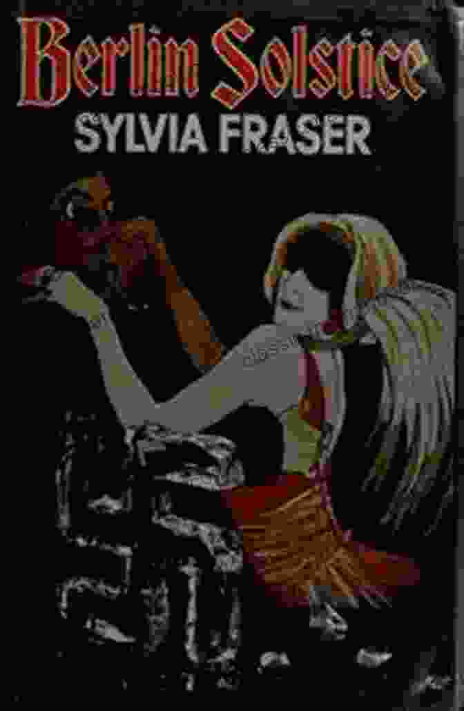 Berlin Solstice By Sylvia Fraser, A Powerful Novel Exploring The Complexities Of History And The Search For Truth During The Nazi Era In Berlin. Berlin Solstice Sylvia Fraser