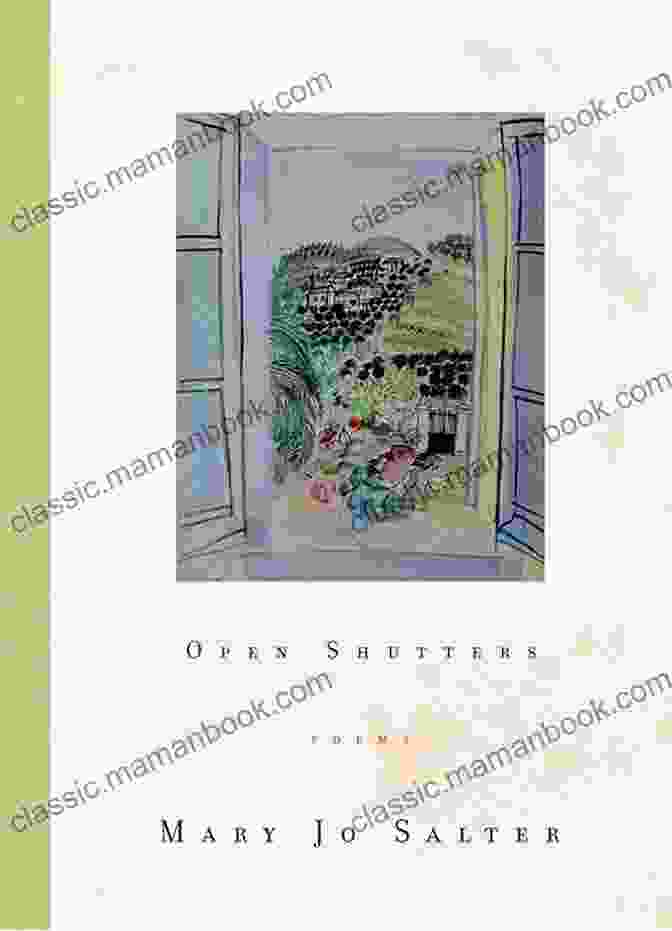Open Shutters By Mary Jo Salter Is A Poetry Collection That Explores Themes Of Memory, Loss, And Identity. Open Shutters Mary Jo Salter