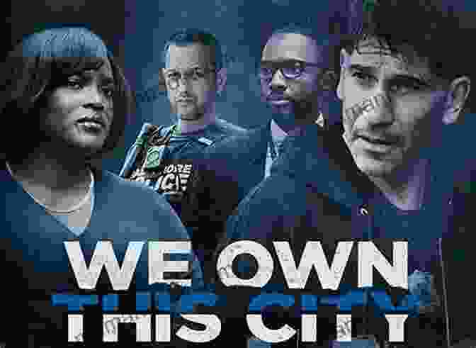 Promotional Poster For The HBO Series 'We Own This City,' Featuring Images Of The Main Characters And The Tagline 'The True Story Of The Rise And Fall Of The Baltimore Police Department's Gun Trace Task Force. We Own This City: A True Story Of Crime Cops And Corruption