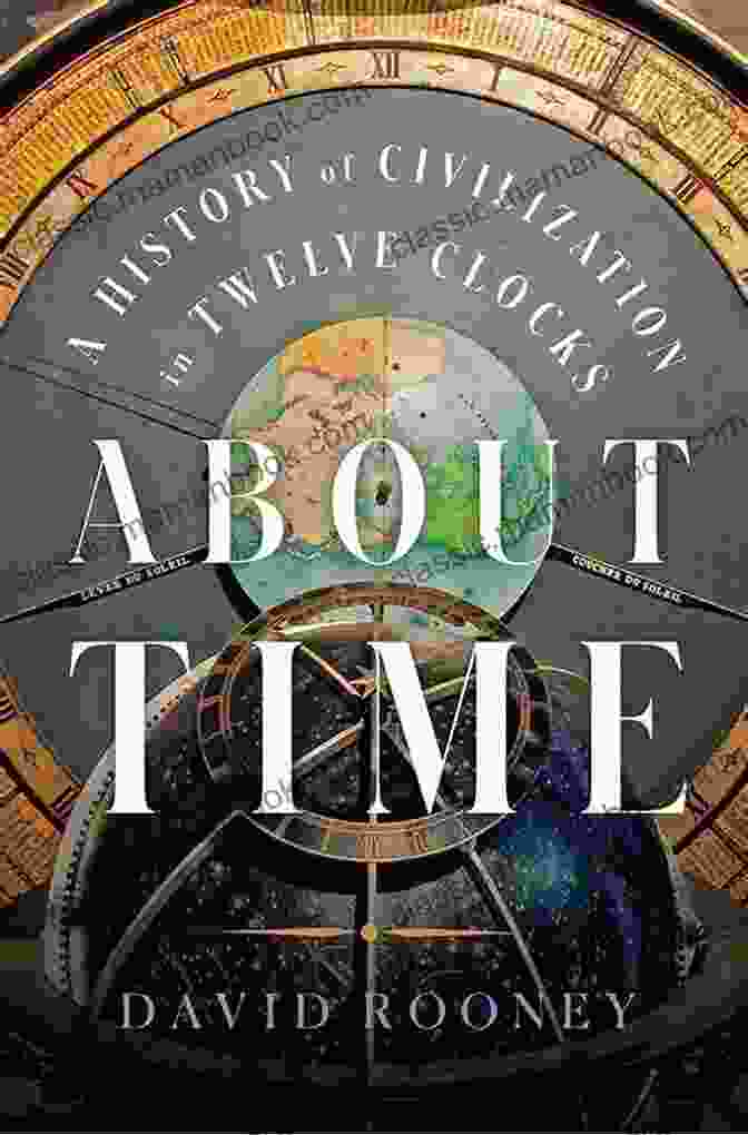 Quartz Wristwatch About Time: A History Of Civilization In Twelve Clocks