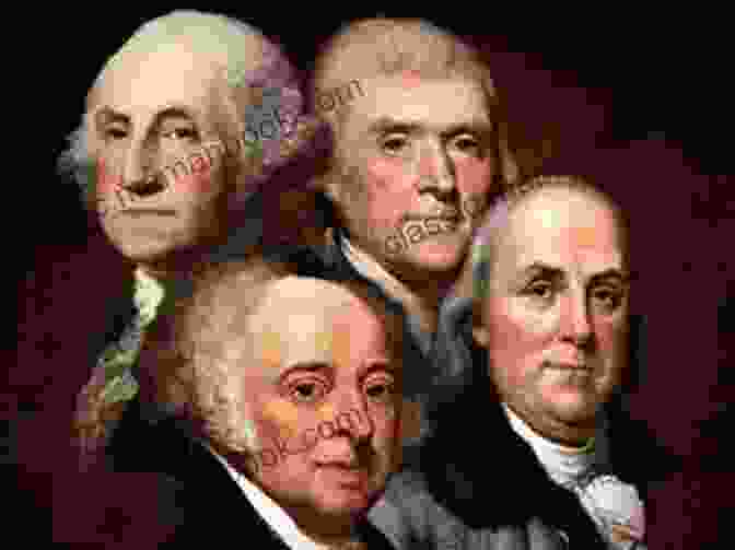 The Founding Fathers Of The United States, Including George Washington, Thomas Jefferson, Benjamin Franklin, John Adams, And Alexander Hamilton The Glory And The Dream
