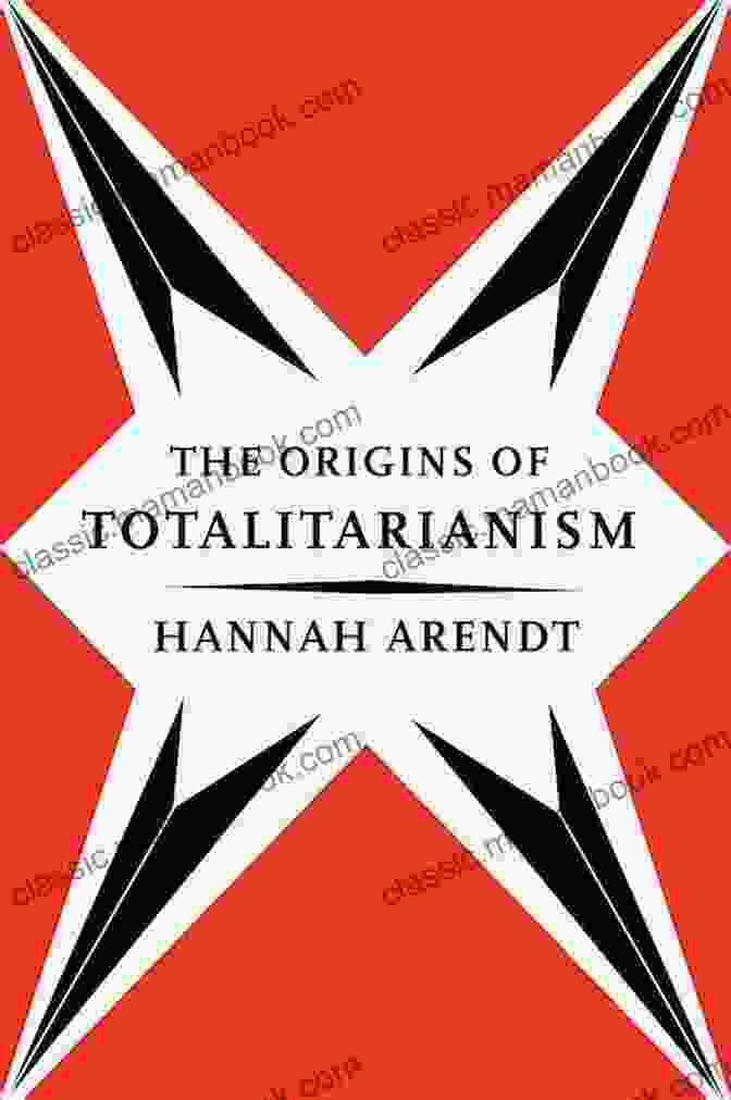 The Origins Of Totalitarianism The Origins Of Totalitarianism (Harvest Book 244)