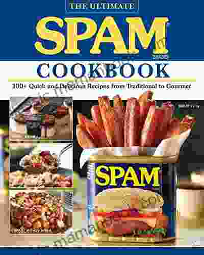The Ultimate SPAM Cookbook: 100+ Quick And Delicious Recipes From Traditional To Gourmet