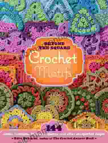 Beyond The Square Crochet Motifs: 144 Circles Hexagons Triangles Squares And Other Unexpected Shapes