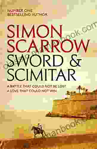 Sword And Scimitar: A Fast Paced Historical Epic Of Bravery And Battle