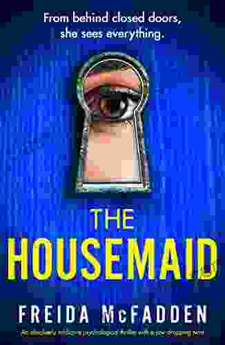 The Housemaid: An Absolutely Addictive Psychological Thriller With A Jaw Dropping Twist