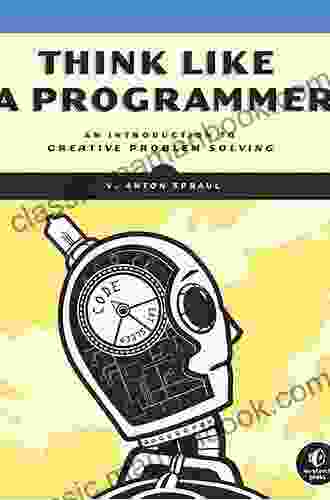 Think Like A Programmer: An Introduction To Creative Problem Solving