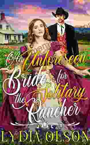 An Unforeseen Bride For The Solitary Rancher: A Western Historical Romance