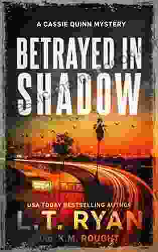 Betrayed In Shadow: A Cassie Quinn Mystery