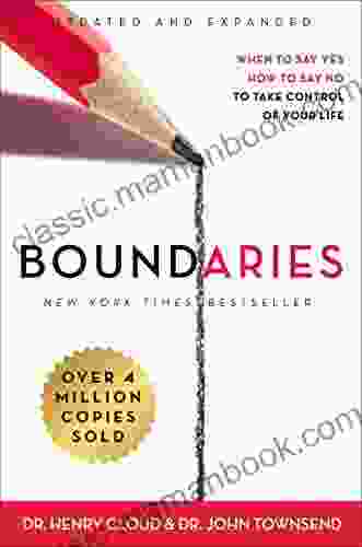 Boundaries Updated And Expanded Edition: When To Say Yes How To Say No To Take Control Of Your Life