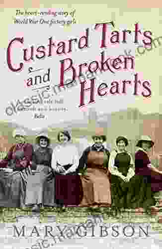 Custard Tarts And Broken Hearts: Factory Girls Fight For Their Loves Lives And Rights In World War I Bermondsey (The Factory Girls 1)