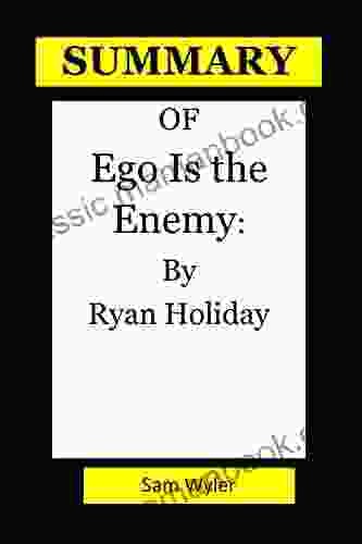 SUMMARY OF Ego Is The Enemy:: By Ryan Holiday