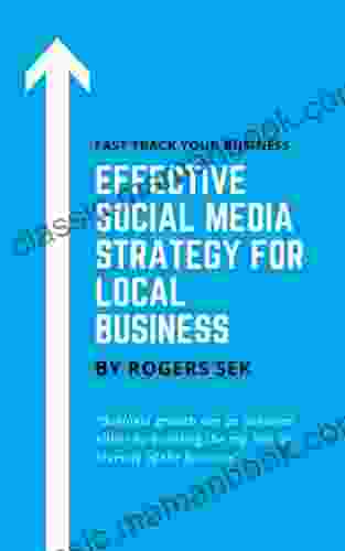 Effective Social Media Strategy For Local Business: Fast Track Your Business