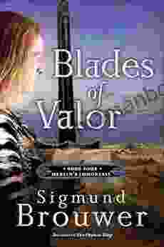 Blades Of Valor: Four In The Merlin S Immortals (Merlins Immortals Series)