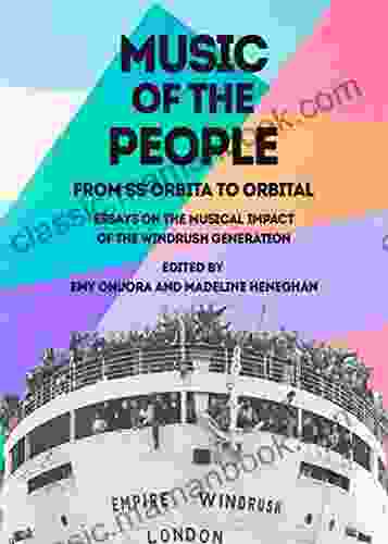 Music Of The People: From SS Orbita To Orbital: Essays On The Musical Impact Of The Windrush Generation