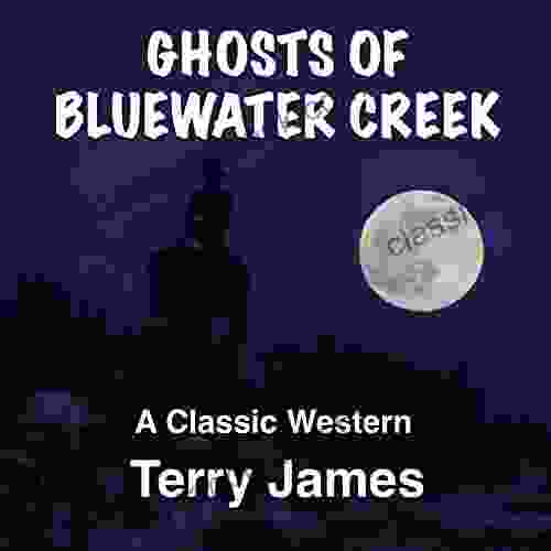 Ghosts Of Bluewater Creek: A Classic Western