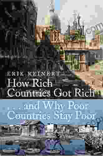 How Rich Countries Got Rich And Why Poor Countries Stay Poor