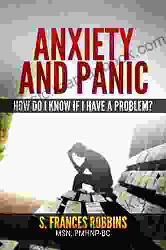 Anxiety And Panic: How Do I Know If I Have A Problem?