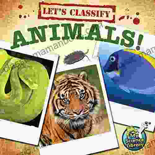 Let S Classify Animals Children S Science About How To Classify Different Groups And Species Of Animals Grades 2 3 Leveled Readers My Science Library (24 Pages)