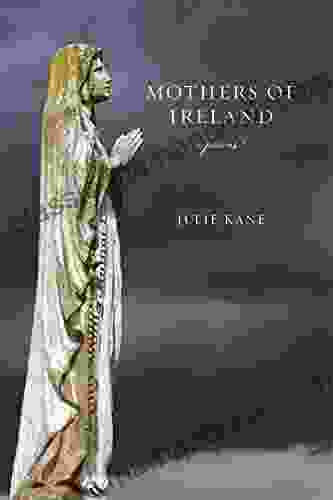 Mothers Of Ireland: Poems (Southern Messenger Poets)