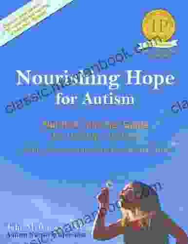 Nourishing Hope For Autism: Nutrition And Diet Guide For Healing Our Children