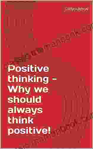 Positive Thinking Why We Should Always Think Positive