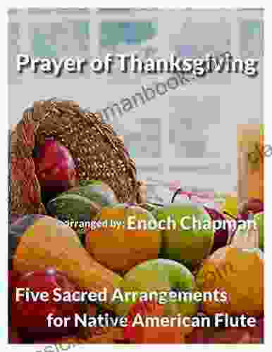 Prayer Of Thanksgiving For G Native American Flute: 5 Sacred Arrangements (5 Sacred Arrangements G Flute)
