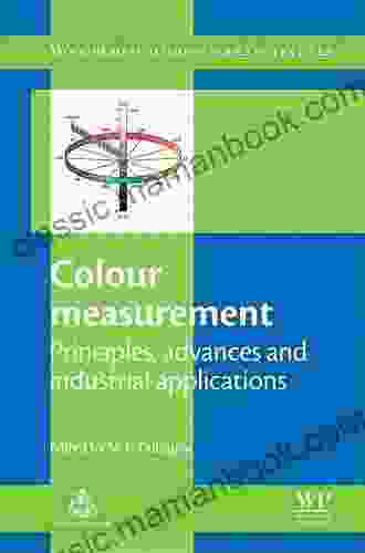 Colour Measurement: Principles Advances And Industrial Applications (Woodhead Publishing In Textiles 103)