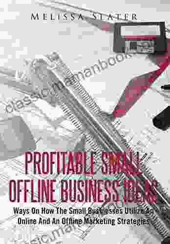 Profitable Small Offline Business Ideas: Ways On How The Small Businesses Utilize An Online And An Offline Marketing Strategies