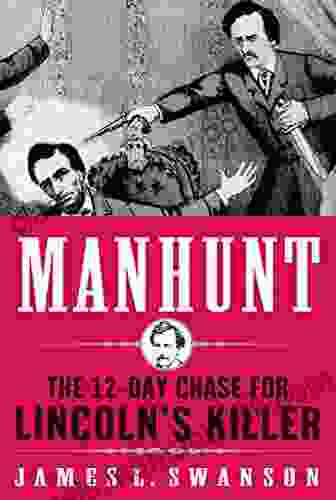 Manhunt: The 12 Day Chase To Catch Lincoln S Killer (P S )