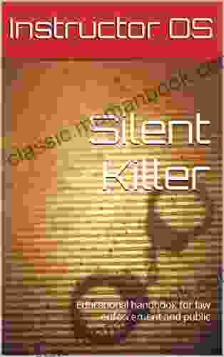Silent Killer: Educational Handbook For Law Enforcement And Public