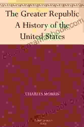 The Greater Republic A History Of The United States