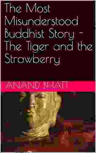 The Most Misunderstood Buddhist Story The Tiger And The Strawberry