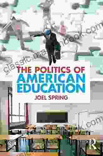 The Politics Of American Education (Sociocultural Political And Historical Studies In Education)