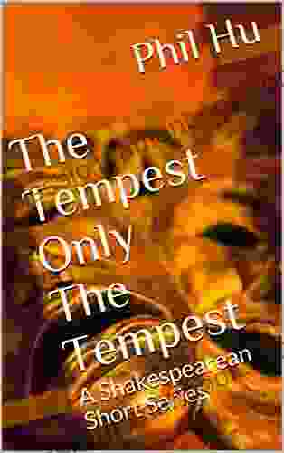 The Tempest Only The Tempest: A Shakespearean Short (Shakespeare Short 7)