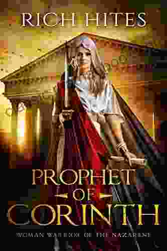 Prophet Of Corinth: Woman Warrior Of The Nazarene: A Woman S Journey To Identity And Independence Through Faith And Sacrifice (Gospel 2)