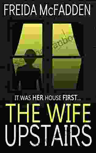 The Wife Upstairs: A Twisted Psychological Thriller That Will Keep You Guessing