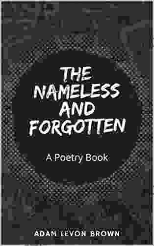 The Nameless And Forgotten: A Poetry