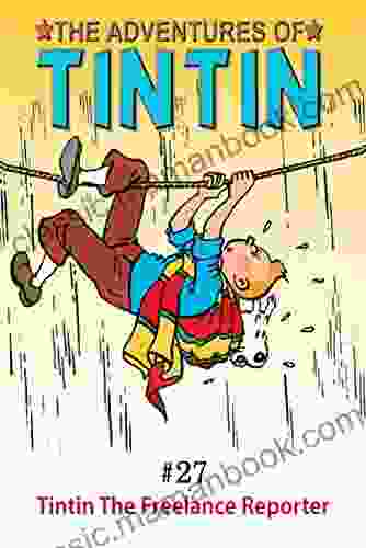 The Adventures Of TinTin: Vol 27 Tintin The Freelance Reporter