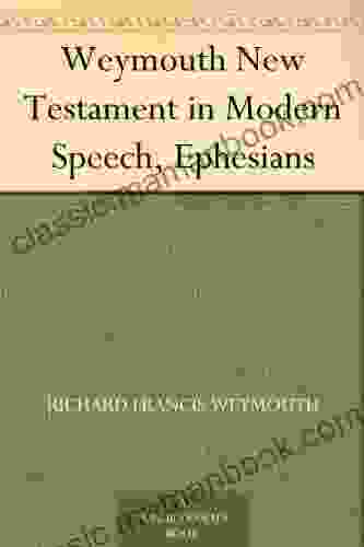 Weymouth New Testament In Modern Speech Ephesians