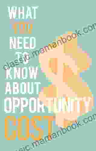 What You Need To Know About Opportunity Cost
