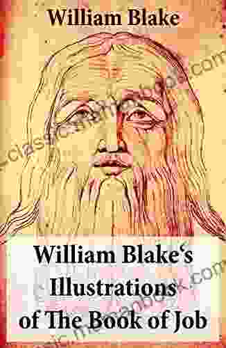 William Blake S Illustrations Of The Of Job: (Illuminated With The Original Illustrations Of William Blake)