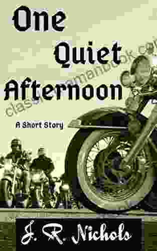 One Quiet Afternoon: A Young Adult Thriller Featuring A Motorcycle Club President Looking For Trouble In A Small Tourist Town